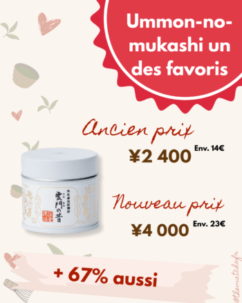 Augmentation prix Ummon-no-mukashi Ippodo +67%