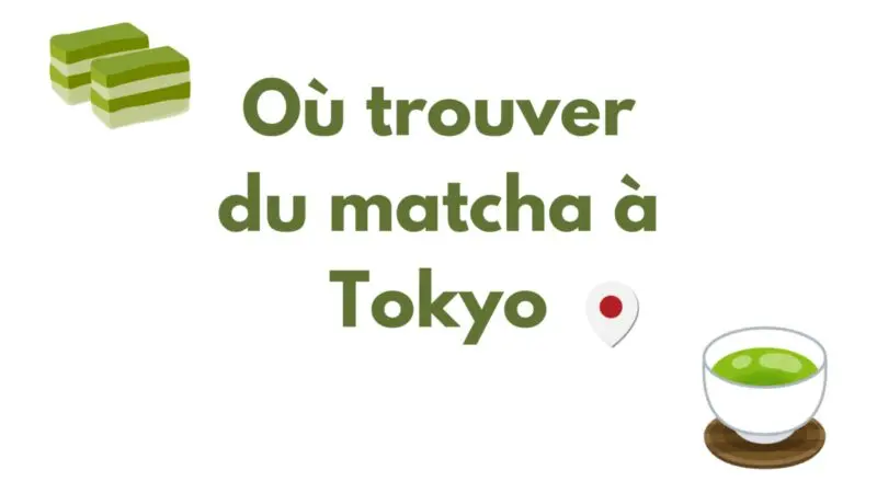 Où trouver du thé matcha à Tokyo ? (Conseils 2026)